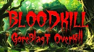 BLOODKILL: Goreblast Overkill
