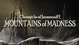 Chronicle of Innsmouth: Mountains of Madness