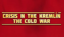Crisis in the Kremlin: The Cold War