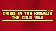Crisis in the Kremlin: The Cold War