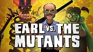 Earl vs. the Mutants