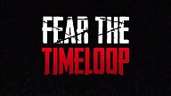 Fear The Timeloop
