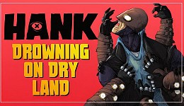 Hank: Drowning On Dry Land