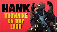 Hank: Drowning On Dry Land