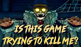 Is this Game Trying to Kill Me?
