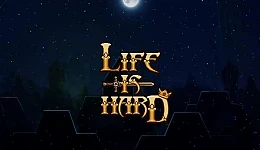 Life is Hard