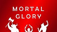 Mortal Glory