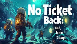 No Ticket Back: Craft, Survive and Escape