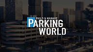 Parking World: Build and Manage