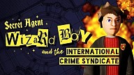 Secret Agent Wizard Boy and the International Crime Syndicate