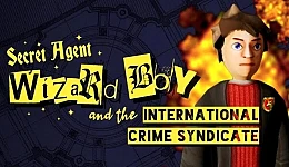 Secret Agent Wizard Boy and the International Crime Syndicate