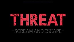 THREAT -SCREAM AND ESCAPE-