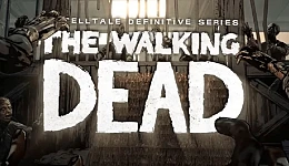 The Walking Dead: The Telltale Definitive Series