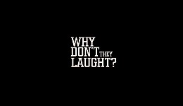 Why don't they laugh?