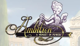 Ambition: A Minuet in Power