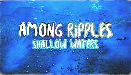 Among Ripples: Shallow Waters