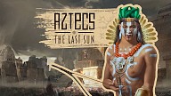 Aztecs: The Last Sun