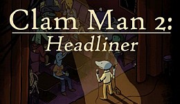 Clam Man 2: Headliner