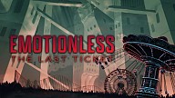 EMOTIONLESS: The Last Ticket