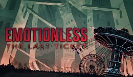 EMOTIONLESS: The Last Ticket