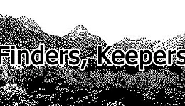 Finders, Keepers