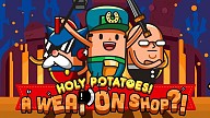 Holy Potatoes! A Weapon Shop?!