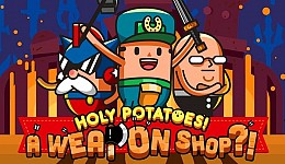 Holy Potatoes! A Weapon Shop?!