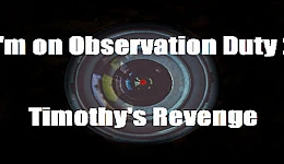 I'm on Observation Duty 2