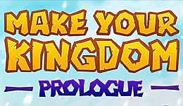 Make Your Kingdom: Prologue