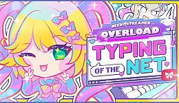 NEEDY STREAMER OVERLOAD: Typing of The Net