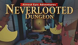 Neverlooted Dungeon: Almost Epic Adventures