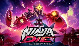 Ninja or Die: Shadow of the Sun