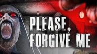 Please, Forgive Me