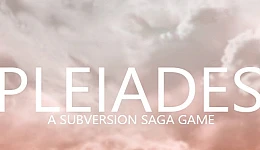 Pleiades - A Subversion Saga Game