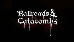 Railroads & Catacombs