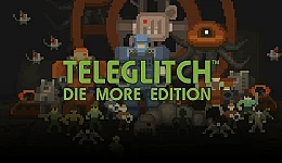 Teleglitch: Die More Edition
