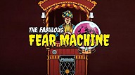 The Fabulous Fear Machine