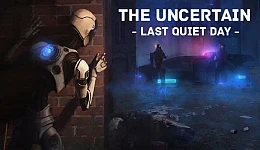 The Uncertain: Last Quiet Day