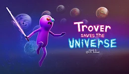 Trover Saves The Universe