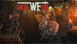 Until We Die