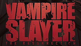 Vampire Slayer: The Resurrection