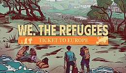 We. The Refugees: Ticket to Europe