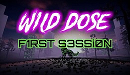 Wild Dose: First Session