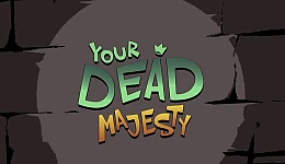 Your Dead Majesty